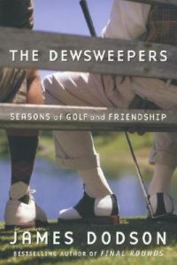 The Dewsweepers: Book by James Dodson The Dewsweepers: Book by James Dodson