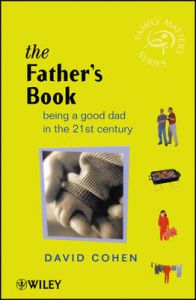 The Father's Book: Being a Good Dad in the 21st Century: Book by David Cohen