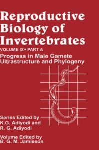 Reproductive Biology of Invertebrates: Progress in Male Gamete Ultrastructure and Phylogeny Reproductive Biology of Invertebrates: Progress in Male Gamete Ultrastructure and Phylogeny