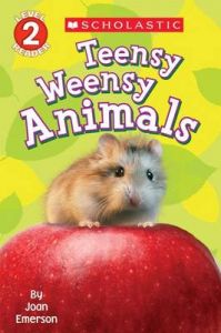 Scholastic Reader Level 2: Teensy Weensy Animals: Book by Joan Emerson