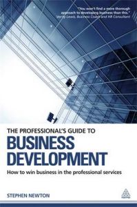 The Professional's Guide to Business Development: How to Win Business in the Professional Services: Book by Stephen Newton