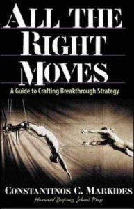 All the Right Moves: A Guide to Crafting Breakthrough Strategy: Book by Constantinos C. Markides