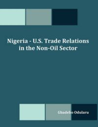 Nigeria - U.S. Trade Relations in the Non-Oil Sector: Book by Gbadebo Olusegun Odularu