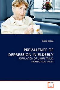 Prevalence of Depression in Elderly: Book by Ankur Barua