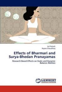 Effects of Bharmari and Surya-Bhedan Pranayamas: Book by Jai Prakash Effects of Bharmari and Surya-Bhedan Pranayamas: Book by Jai Prakash