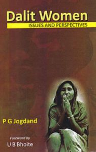 Dalit Women: Issues And Perspectives: Book by P. G. Jogdand Dalit Women: Issues And Perspectives: Book by P. G. Jogdand