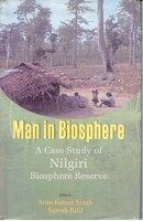Man In Biosphere: A Case Study of Nilgiri Biosphere Reserve: Book by Arun K. Singh