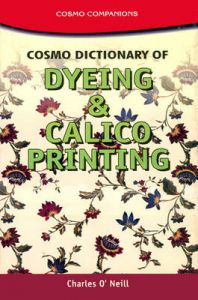 Cosmo Dictionary of Dyeing and Calico Printing: Book by Charles O'Neill Cosmo Dictionary of Dyeing and Calico Printing: Book by Charles O'Neill
