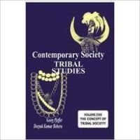 Contemporary Society :Tribal Studies (Vol. 5 : The Concept of Tribal Society): Book by Deepak Kumar Behera|Georg Pfeffer Contemporary Society :Tribal Studies (Vol. 5 : The Concept of Tribal Society): Book by Deepak Kumar Behera|Georg Pfeffer