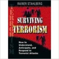 Surviving Terrorism : How To Understand  Anticipate  And Respond To Terrorist Attacks  1/e HB  (English) 01 Edition (Hardcover): Book by Ranier Stahlberg