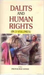 Dalits And Human Rights (Dalits: Security And Rights Implications), Vol. 2: Book by Prem K. Shinde Dalits And Human Rights (Dalits: Security And Rights Implications), Vol. 2: Book by Prem K. Shinde