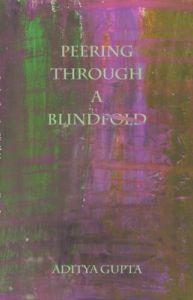 Peering Through a Blindfold (English) (Paperback): Book by Aditya Gupta Peering Through a Blindfold (English) (Paperback): Book by Aditya Gupta