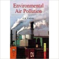 Environmental Air Pollution: Book by P. R. Yadav Environmental Air Pollution: Book by P. R. Yadav