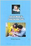 Social Work in Child Health Care (English) 01 Edition: Book by Shilaja Nagendra