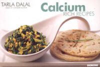 Calcium Rich Recipes: Book by Tarla Dalal