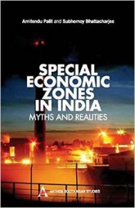 Special Economic Zones in India: Myths and Realities( Series - Anthem South Asian Studies ) (English) First Edition  First Edition (Paperback): Book by Amitendu Palit