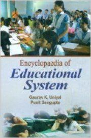 Encyclopaedia of Educational System (Set of 5 Vols.), 1437pp., 2013 (English): Book by P. Sengupta G. K. Uniyal Encyclopaedia of Educational System (Set of 5 Vols.), 1437pp., 2013 (English): Book by P. Sengupta G. K. Uniyal