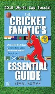 The Cricket Fanatic's Essential Guide (English) (Paperback): Book by Vimal Kumar