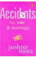 Accidents Like Love & Marriage: Book by Jaishree Misra Accidents Like Love & Marriage: Book by Jaishree Misra