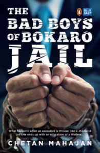 The Bad Boys of Bokaro Jail: Book by Chetan Mahajan The Bad Boys of Bokaro Jail: Book by Chetan Mahajan