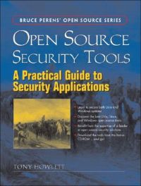 Open Source Security Tools: A Practical Guide to Security Applications: Book by Tony Howlett Open Source Security Tools: A Practical Guide to Security Applications: Book by Tony Howlett
