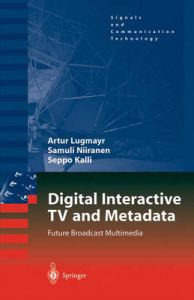 Digital Interactive TV and Metadata: Future Broadcast Multimedia: Book by Artur Lugmayr