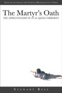 The Martyr's Oath: The Apprenticeship of a Homegrown Terrorist: Book by Stewart Bell