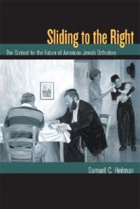 Sliding to the Right: The Contest for the Future of American Jewish Orthodoxy: Book by Samuel C. Heilman