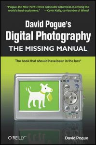 David Pogue's Digital Photography: The Missing Manual: Book by David Pogue David Pogue's Digital Photography: The Missing Manual: Book by David Pogue