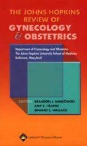 The Johns Hopkins Review of Gynecology and Obstetrics: Book by Johns Hopkins University,Department of Gynecology and Obstetrics The Johns Hopkins Review of Gynecology and Obstetrics: Book by Johns Hopkins University,Department of Gynecology and Obstetrics