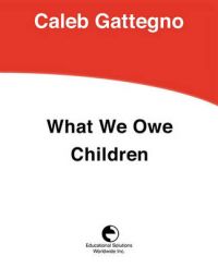 What We Owe Children: The Subordination of Teaching to Learning: Book by Caleb Gattegno