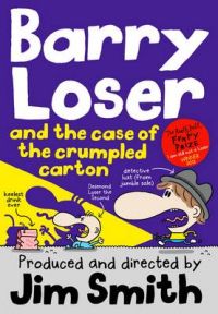 Barry Loser and the Case of the Crumpled Carton: Book by Jim Smith Barry Loser and the Case of the Crumpled Carton: Book by Jim Smith