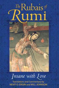 The Rubais of Rumi: Insane with Love: Book by Jalal al-Din Rumi The Rubais of Rumi: Insane with Love: Book by Jalal al-Din Rumi