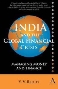 India and the Global Financial Crisis: Managing Money and Finance: Book by Y. V. Reddy