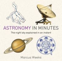 Astronomy in Minutes: 200 Key Concepts Explained in an Instant: Book by Giles Sparrow