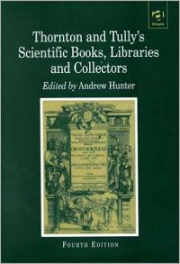 Thornton and Tully's Scientific Books Libraries and Collectors A Study of Bibliography and the Book Trade in Relation to the History of Science (English) 4th Revised edition Edition (Paperback): Book by John Leonard Thornton Thornton and Tully's Scientific Books Libraries and Collectors A Study of Bibliography and the Book Trade in Relation to the History of Science (English) 4th Revised edition Edition (Paperback): Book by John Leonard Thornton