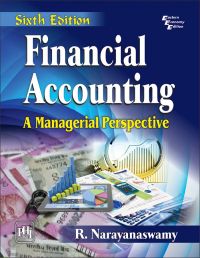 FINANCIAL ACCOUNTING: A MANAGERIAL PERSPECTIVE: Book by NARAYANASWAMY R. FINANCIAL ACCOUNTING: A MANAGERIAL PERSPECTIVE: Book by NARAYANASWAMY R.