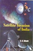 Satelite Invasion of India: Book by S.C. Bhatt Satelite Invasion of India: Book by S.C. Bhatt