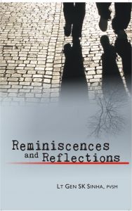 Reminiscences And Reflections: Book by Lt. Gen. S.K. Sinha