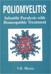 Poliomyelitis & Its Homoeopathic Treatment: Infantile Paralysis With Homoeopathic Treatment Including Repertory (English) (Paperback): Book by V. R. Bhatia Poliomyelitis & Its Homoeopathic Treatment: Infantile Paralysis With Homoeopathic Treatment Including Repertory (English) (Paperback): Book by V. R. Bhatia