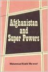Afghanistan and Super Powers: Book by Mohammed Khaild Ma'Aroof