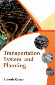 Transportation System And Planning: Book by Kumar Ashis Transportation System And Planning: Book by Kumar Ashis