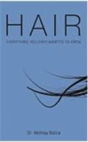 Hair - Every Thing You Ever Wanted to Know : 1 : Everything You Ever Wanted To Know (English): Book by Akshay Batra