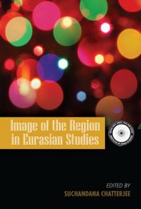 Image of the Region in Eurasian Studies (English) (Hardcover): Book by NA Image of the Region in Eurasian Studies (English) (Hardcover): Book by NA