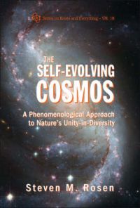 The Self-Evolving Cosmos: A Phenomenological Approach to Nature's Unity-in-Diversity: Book by Steven M. Rosen The Self-Evolving Cosmos: A Phenomenological Approach to Nature's Unity-in-Diversity: Book by Steven M. Rosen
