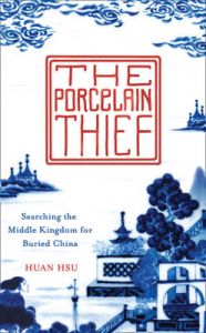 The Porcelain Thief: Book by Huan Hsu The Porcelain Thief: Book by Huan Hsu