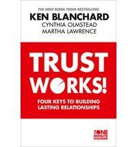 TRUST WORKS!: Book by Ken Blanchard , Cynthia Olmstead , Martha Lawrence