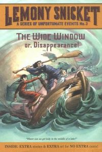 A Series of Unfortunate Events #3: The Wide Window: Or, Disappearance!: Book by Lemony Snicket
