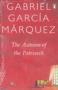 The Autumn of the Patriarch: Book by Gabriel Garcia Marquez The Autumn of the Patriarch: Book by Gabriel Garcia Marquez