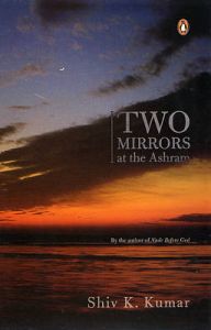 Two Mirrors at the Ashram: Book by Shiv Kumar Kumar